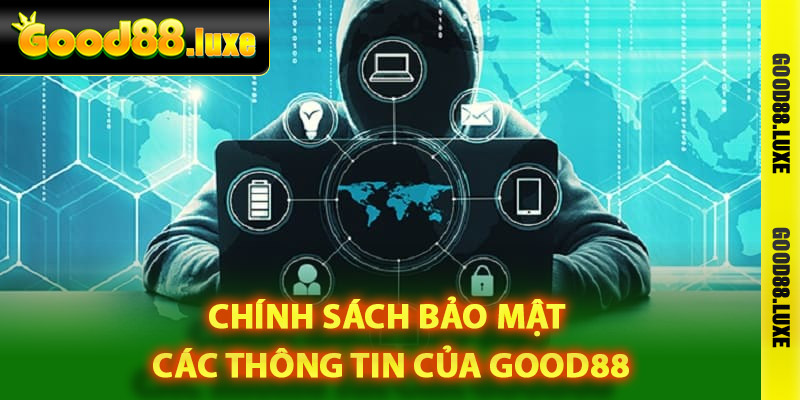 Chính sách bảo mật các thông tin của Good88