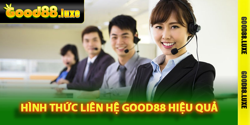 Những hình thức liên hệ Good88 hiệu quả